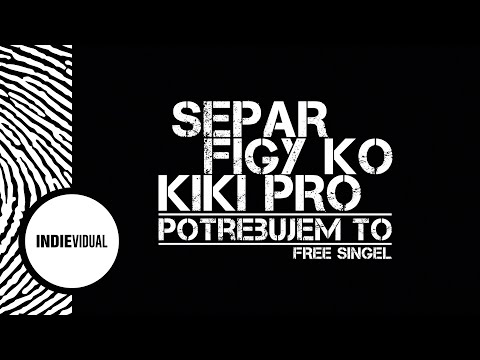 Separ (+ Figy K.O.) "Potrebujem to"