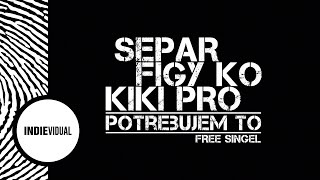 Separ [+ Figy K.O.] - Potrebujem to