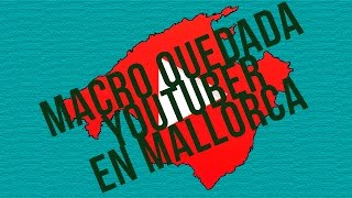 ¡¡MACRO QUEDADA YOUTUBER EN MALLORCA!!