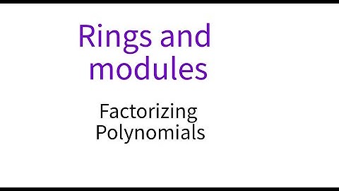 Rings 16 Factorization of polynomials