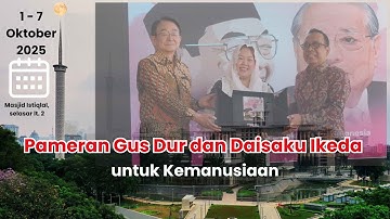 Pembukaan Pameran Gus Dur dan Daisaku Ikeda untuk Kemanusiaan : Dialoq Peradaban || Masjid Istiqlal