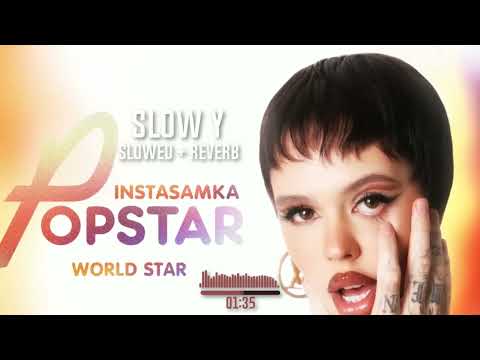 INSTASAMKA - WORLD STAR (slowed + reverb)