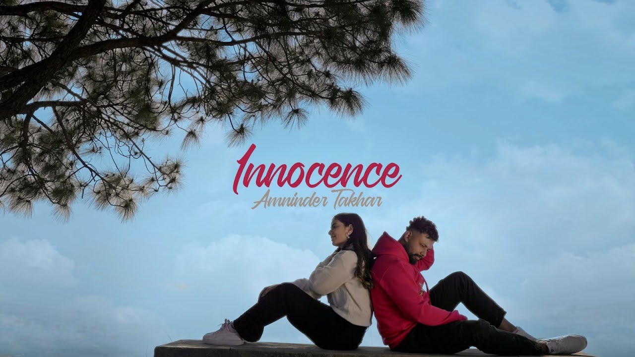 INNOCENCE  | Amninder Takhar | Preet Hundal | Full Official Video ( Latest Punjabi Song 2023 )