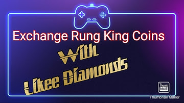 How to Exchange Rung King Coins with Likee Diamonds?