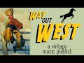 Way Out West - A Vintage Music Playlist
