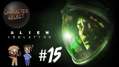 Alien Isolation Part 15 - Weapon Testing - CharacterSelect