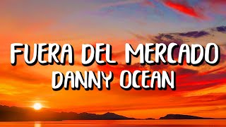 Danny Ocean - Fuera del Mercado (Letra/Lyrics)
