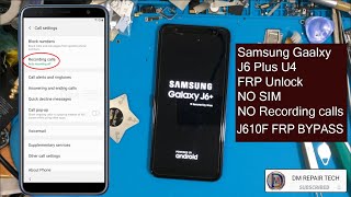 Samsung Galaxy J6 Plus FRP Bypass NO SIM | NO Recording Calls  | J610F/G FRP Unlock U4 NO SIM 2020