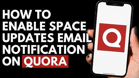 How to Enable Space Updates Email Notification on Quora