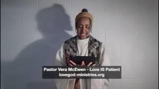 Pastor Vera McEwen - Pastor Vera - Love IS Patient