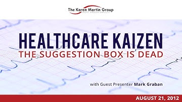 Healthcare Kaizen: The Suggestion Box is Dead