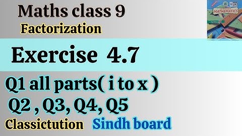 Exercise 4.7,(Q1,Q2,Q3,Q4,Q5) math class 9 new edition Sindh board/Karachi board @Classictution