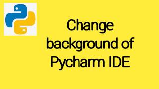 Change background of Pycharm IDE