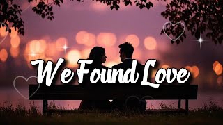 We Found Love - Official Lyric Video