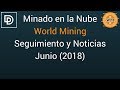 Minado en la Nube - World Mining Seguimiento y Noticias - Junio 2018