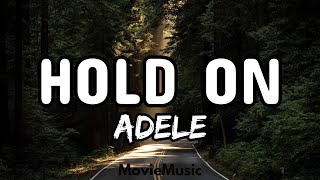 Adele - Hold On (Lyrics)