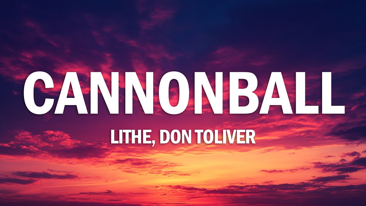 Lithe Rapper Cannonball Lithe & Don Toliver - Cannonball (Lyrics) - YouTube