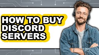 How To Buy Discord Servers - Full Guide