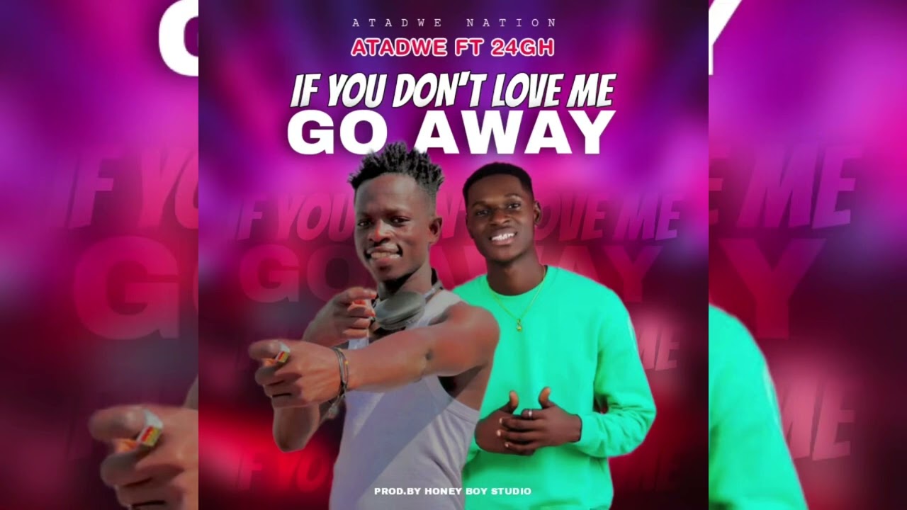 IF YOU DONT LOVE GO AWAY FT 24GH  OFFICIAL AUDIO 