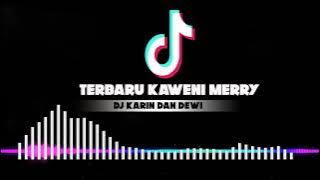 DJ Karin Dan Dewi x Terbaru Kaweni Merry