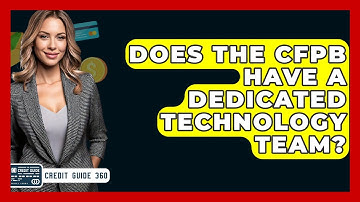 Does The CFPB Have A Dedicated Technology Team? - CreditGuide360.com