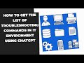 How to get the list of troubleshooting commands in IT environment using ChatGPT | Prompt Engineering