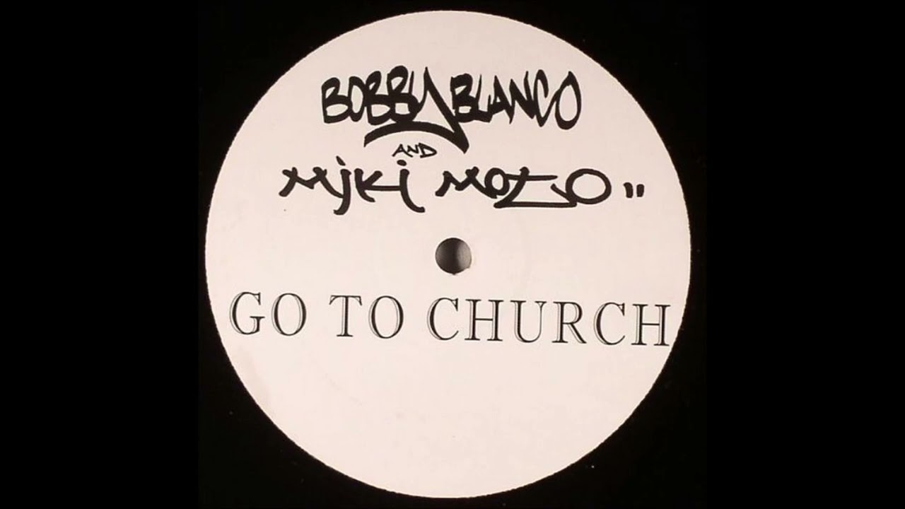 Bobby Blanco And Mike Moto - Go To Church (Dub Mix) (2005)