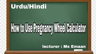 how to use pregnancy wheel calculator |Nursing lecturer |Midwife/BSc Nursing/Post RN screenshot 1