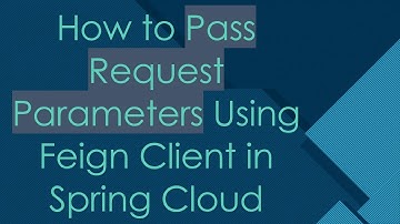 How to Pass Request Parameters Using Feign Client in Spring Cloud