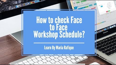 How to check Face to Face Workshop Schedule?