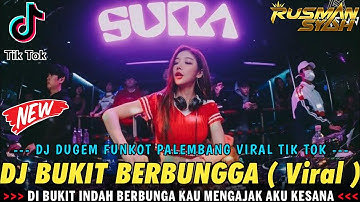 DJ DI BUKIT INDAH BERBUNGA VIRAL !! BUKIT BERBUNGA X DUA HATI & KARMILA || DUGEM FUNKOT PALEMBANG ||