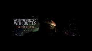 We Butter The Bread With Butter - USA [Projekt Herz EP 2012]