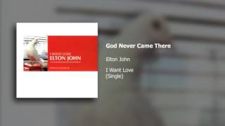 Elton John | God Never Came There