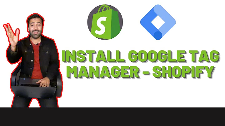 Install Google Tag Manager on Shopify - 2023