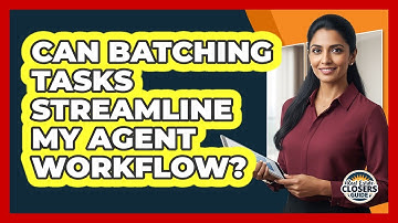 Can Batching Tasks Streamline My Agent Workflow?
