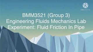 BMM3521: Engineering Fluids Mechanics Lab (Friction Loss In Pipe)
