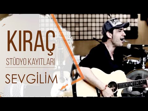 Kıraç - Sevgilim - Stüdyo Kayıtları