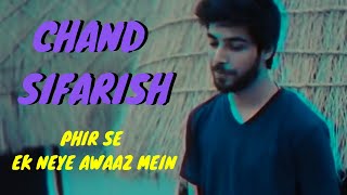 Chand Sifarish I Unplugged Cover I Fanna I Shaan | Karan Nawani | Phir Se