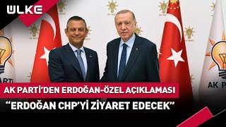 AK Parti&#39;den Erdoğan Özel Görüşmesine İlişkin İlk Açıklama... #haber