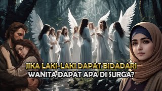 Jika laki-laki dapat bidadari, wanita dapat apa disurga? - Sejarah Islam