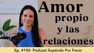 192 | Amor propio y las relaciones- Supéralo Por Favor | Podcast en Español by Eva Latapi 3,353 views 1 month ago 28 minutes