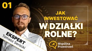 Jak inwestować w działki ROLNE? | Jak KUPIĆ ziemię, kiedy nie jest się ROLNIKIEM? | Tomasz Serocki