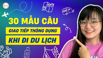 30 mẫu câu giao tiếp Tiếng Anh cực kì thông dụng khi đi du lịch