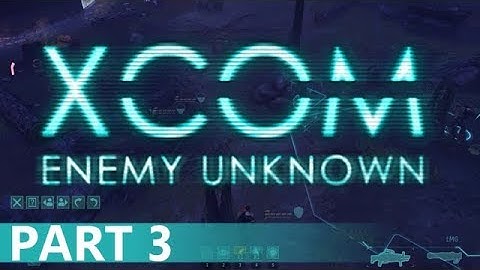 XCOM: Enemy Unknown - A Playthrough, Part 3
