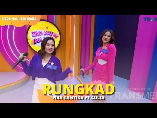 Rungkad | Fira Cantika ft Aulia | SIAPA MAU JADI JUARA (8/2/23) L1 class=