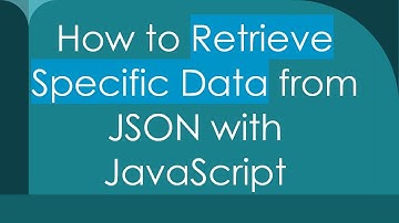 How to Retrieve Specific Data from JSON with JavaScript