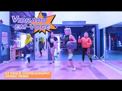 VIDRADO EM VOCE Arabic Remix Ez Dance Choreography Brazilian Funk