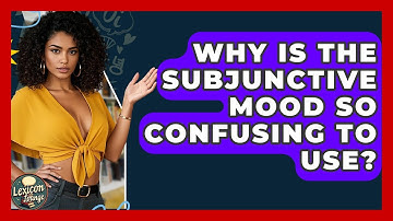 Why Is The Subjunctive Mood So Confusing To Use? - Lexicon Lounge