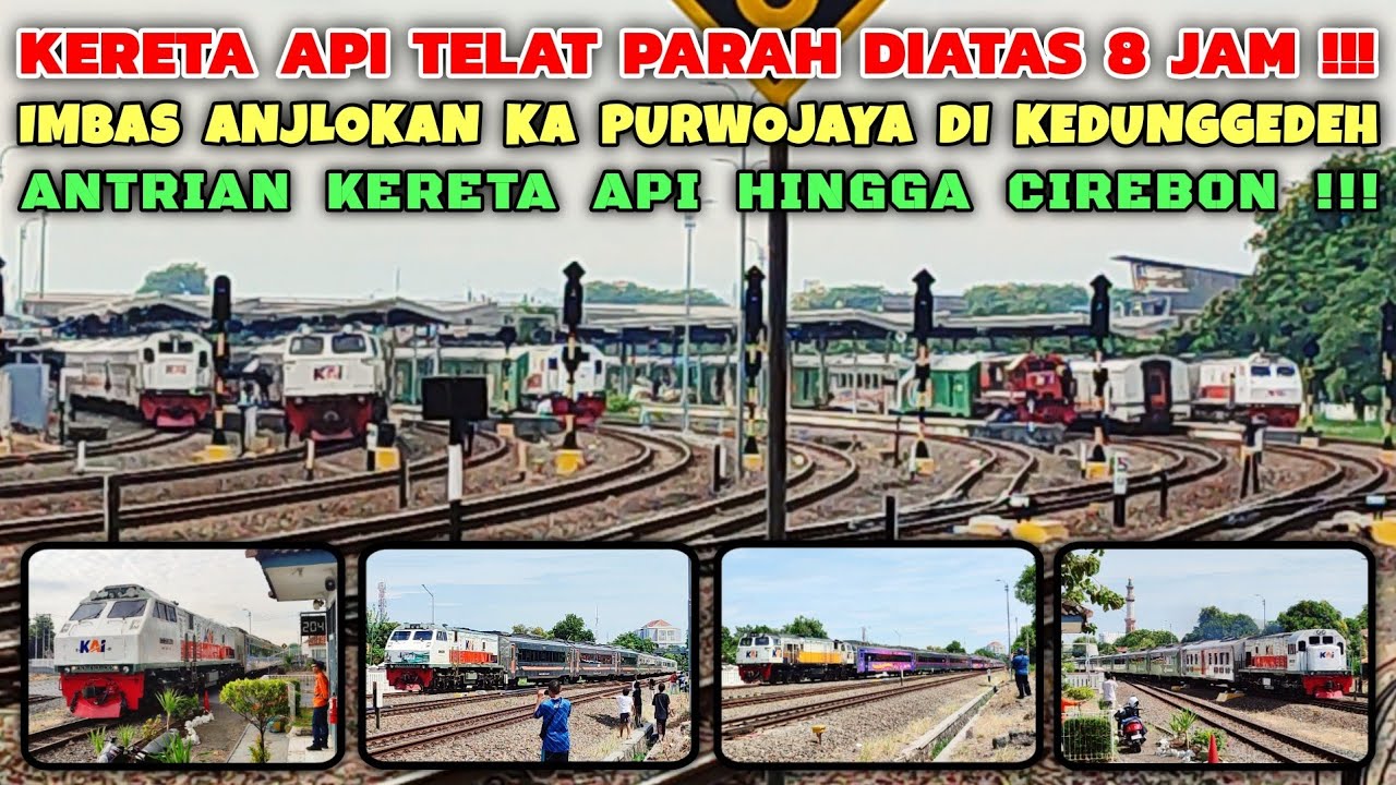 KERETA API TELAT PARAH DIATAS 8 JAM MELINTASI CIREBON, IMBAS ANJLOKAN KA PURWOJAYA DI KEDUNGGEDEH !!
