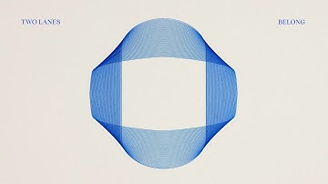 TWO LANES - Belong (Official Audio)